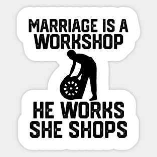 marriage is a workshop he works she shops Sticker